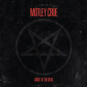 Shout At The Devil , Motley Crue