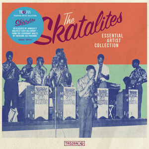 Essential Artist Collection - The Skatalites , The Skatalites