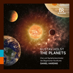 Die Planeten - The Planets; Suite fur Orchester und Frauenchor, Op. 32 , Chor & Symphonieorchester des Bayerischen Rundfunks