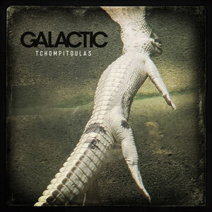Tchompitoulas - Opaque Cafe Au Lait , Galactic
