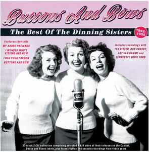 Buttons And Bows:the Best Of The Dinning Sisters 1942-55