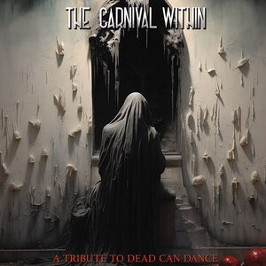 Carnival Within: Dead Can Dance Tribute (Various Artists) , Various Artists