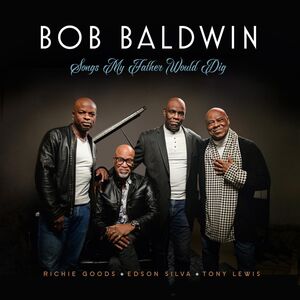 Songs My Father Would Dig , Bob Baldwin
