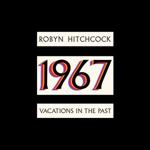1967: Vacations In The Past , Robyn Hitchcock
