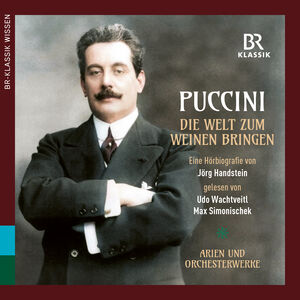 Puccini: Making the world cry (Die Welt zum Weinen bringen) , Munich Radio Orchestra