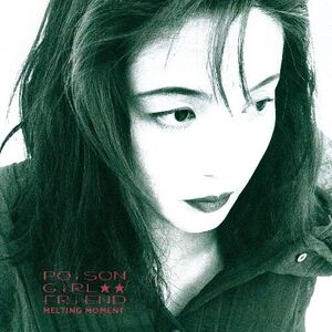 Melting Moment , Poison Girl Friend