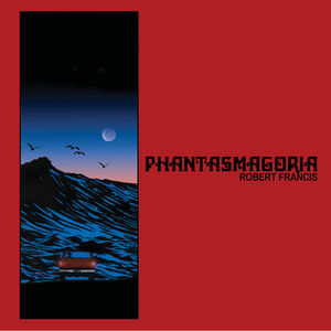 Phantasmagoria (RANDOM COLOR VINYL) , Robert Francis
