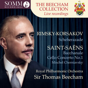 The Beecham Collection - Saint-Saens: Samson et Dalila, Op. 47; Cello Concerto No. 1, Op. 33 & Rimsky-Korsakov: Scheherazade, Op. 35 , Mischel Cherniavsky