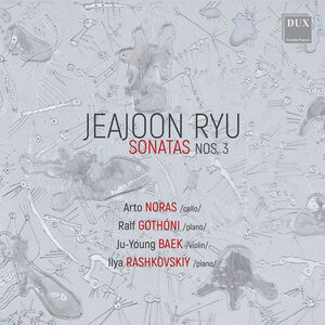 Jeajoon Ryu: Sonatas Nos. 3 , Ju-Young Baek