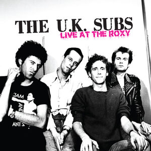 Live At The Roxy , U.K. Subs