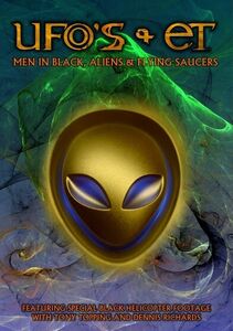 UFOs and ETs: Men in Black, Aliens & Flying Saucers
