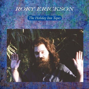 Holiday Inn Tapes , Roky Erickson