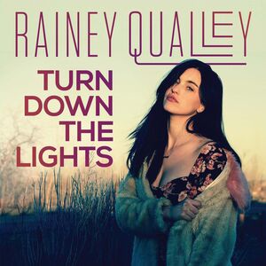 Turn Down the Lights , Rainey Qualley