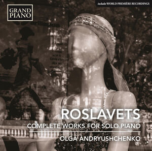 Nikolai Roslavets: Complete Piano Works 