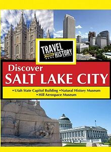 Travel Thru History Discover Salt Lake City