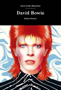David Bowie: Lives of the Musicians , Robert Dimery