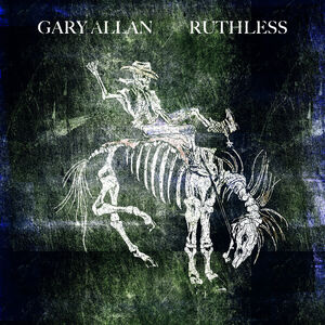Ruthless , Gary Allan