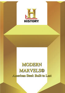 History: Modern Marvels American Steel Built To Last