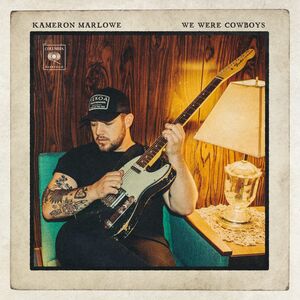We Were Cowboys , Kameron Marlowe
