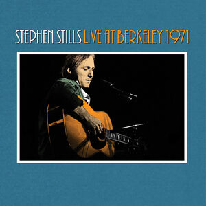 Stephen Stills Live At Berkeley 1971 , Stephen Stills
