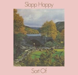 Sort Of , Slapp Happy