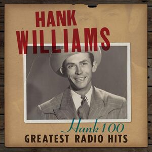 Hank 100: Greatest Radio Hits , Hank Williams
