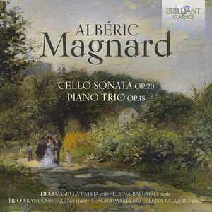 Magnard: Cello Sonata, Op. 20; Piano Trio, Op.18 , Franco Mezzena
