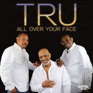 All Over Your Face , Tru