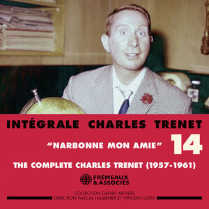 Trenet: Integrale, Vol. 14 "Narbonne mon amie" (1957-1961) , Charles Trenet