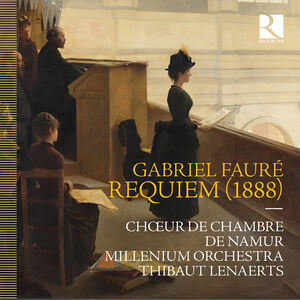 Faure: Requiem (1888) , Chœur de Chambre de Namur