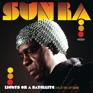 Lights On A Satellite: Live At The Left Bank , Sun Ra