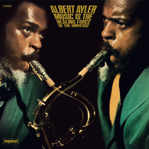 Music Is The Healing Force Of The Universe [Import] , Albert Ayler