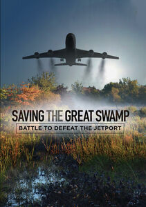 Saving The Great Swamp: Battle To Defeat The Jetport , Blythe Danner