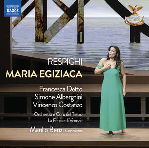 Respighi: Maria Egiziaca , Francesca Dotto