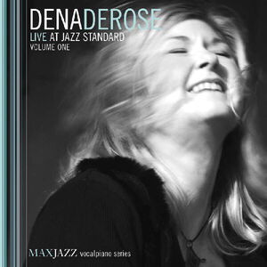Live At Jazz Standard, Vol. 1 , Dena DeRose