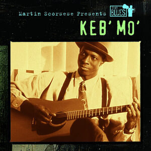 Martin Scorsese Presents the Blues: Keb Mo , Keb' Mo'