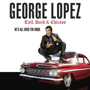 Tall Dark and Chicano , George Lopez