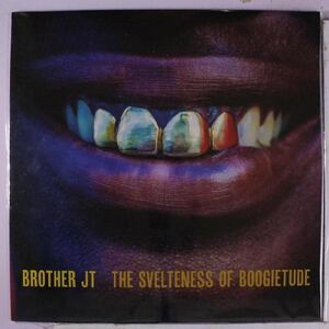 The Svelteness of Boogietude , Brother JT