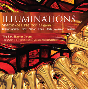 Illuminations: Organ Works , SharonRose Pfeiffer