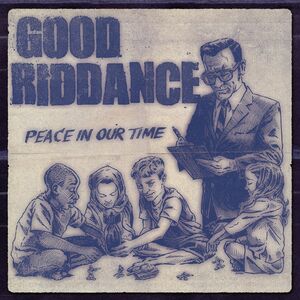 Peace in Our Time , Good Riddance