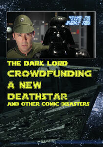 Crowd Funding A New Death Star And Other Comic Disasters