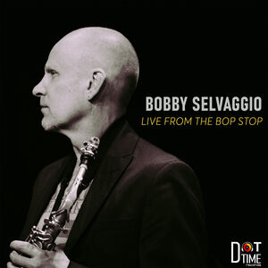 Live From The Bop Stop , Bobby Selvaggio