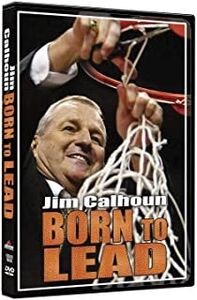 Jim Calhoun: Born To Lead