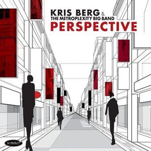 Perspective , Kris Berg & The Metroplexity Big Band