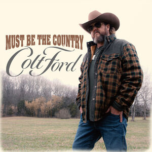 Must Be The Country , Colt Ford