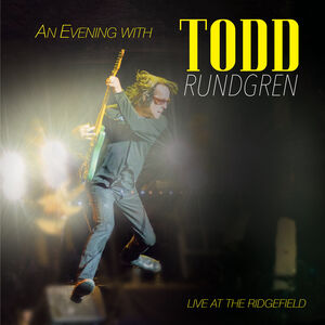 An Evening with Todd Rundgren - Live at the Ridgefield , Todd Rundgren
