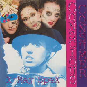 Conscious Consumer , X-Ray Spex