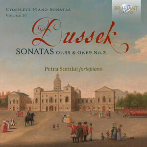 Dussek: Sonatas, Op. 35 & Op. 69, No. 3, Vol. 10 , Petra Somlai