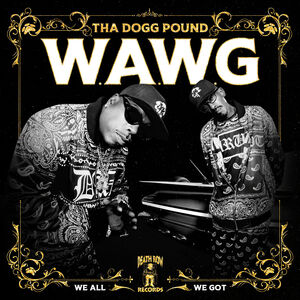 W.A.W.G. (We All We Got) , Tha Dogg Pound