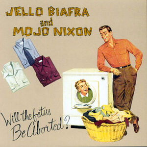Will The Fetus Be Aborted? , Jello Biafra